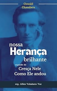 Livro NOSSA HERANÇA BRILHANTE: seguido de CRESÇA NELE e COMO ELE ANDOU