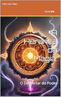 Livro A Herança da Magia: : O Despertar do Poder (A Linhagem Mágica Livro 2)