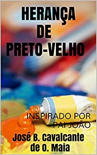 Livro Herança de preto-velho: INSPIRADO POR PAI JOÃO