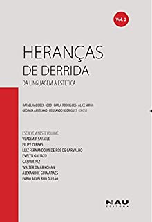 Heranças de Derrida (vol.2): Da linguagem à estética