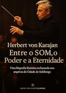 Livro HERBERT von KARAJAN: Entre o SOM, o Poder e a Eternidade