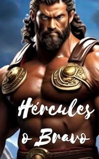 Hércules o bravo : História ilustrativa do bravo e mitológico Hércules