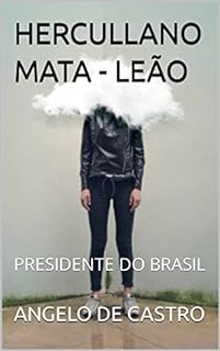 Livro HERCULLANO MATA - LEÃO: PRESIDENTE DO BRASIL