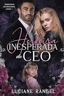 Livro A Herdeira Inesperada do CEO (Herdeiros Inesperados Livro 1)