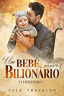 Livro O HERDEIRO - Um bebê para o Bilionário: LIVRO ÚNICO