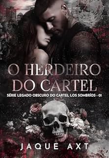 Livro O Herdeiro do Cartel (LEGADO OBSCURO DO CARTEL LOS SOMBRÍOS Livro 1)