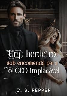 Um Herdeiro sob Encomenda para o CEO Implacável