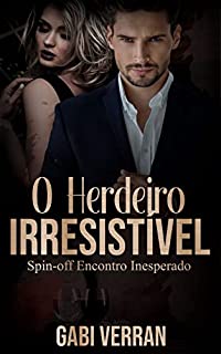 Livro O Herdeiro Irresistível: Spin-off Encontro Inesperado