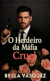Livro O Herdeiro da Máfia Cruel (Romances Contemporâneos)