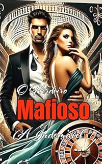 Livro O Herdeiro Mafioso e A Indomável: Romance de Poder, Paixão e Perigo
