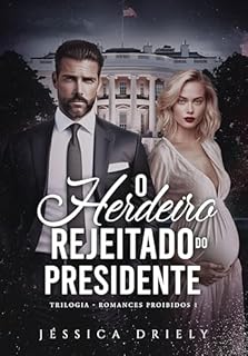 Livro O Herdeiro Rejeitado do Presidente (Romances Proibidos Livro 1)