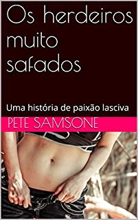 Livro Os herdeiros muito safados: Uma história de paixão lasciva