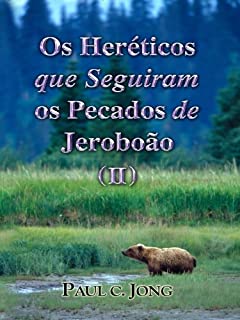Livro Os Heréticos que Seguiram os Pecados de Jeroboão ( II )