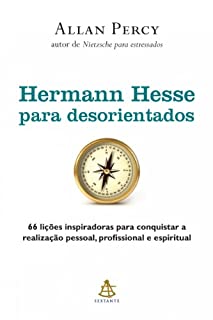 Hermann Hesse para desorientados: 66 lições inspiradoras para conquistar a  realização pessoal, profissional e espiritual