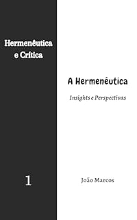 Livro A Hermenêutica: Insights e Perspectivas (Hermenêutica e Crítica Livro 1)