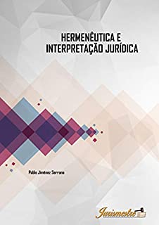 Livro Hermenêutica e intepretação jurídica: A contribuição hermenêutica nos processos de intepretação e de concretização do direito moderno