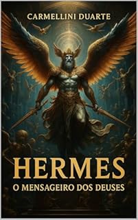 Livro Hermes O Mensageiro dos Deuses (Mitologias do Mundo: As Histórias que Moldaram a Humanidade)