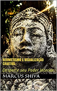 Livro Hermetismo e Visualização Criativa.: Desperte seu Poder Interior.