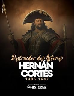 Livro Hernán Cortés: Destruidor dos Astecas, 1485-1547