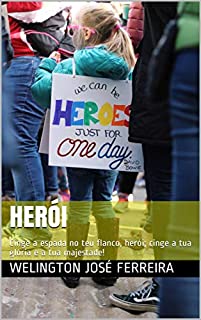 Livro Herói: Cinge a espada no teu flanco, herói; cinge a tua glória e a tua majestade!