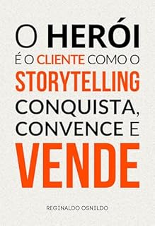 Livro O herói é o cliente: como o storytelling conquista, convence e vende