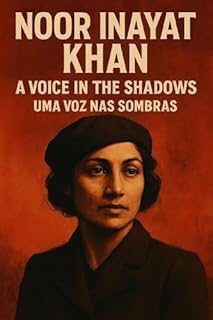 Livro A Heroína Silenciosa: Uma Princesa nas Sombras da Guerra: A História Real de Noor Inayat Khan — Espiã, Mártir, Lenda (Livros Bilingue)