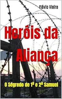 Livro Heróis da Aliança : O Segredo de 1ª e 2ª Samuel (Bíblia versículo por versículo)
