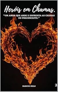 Livro Heróis em Chamas. (FOGO E FARDAS Livro 2)