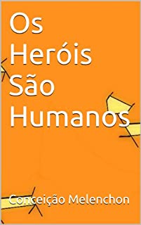 Livro Os Heróis São Humanos