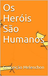 Os Heróis São Humanos