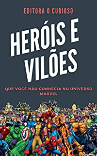Livro Heróis e Vilões Que Você Não conhecia No Universo Marvel: Conheça sua história e poderes!