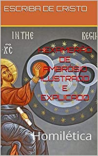 Livro HEXAMERÃO DE AMBRÓSIO ILUSTRADO E EXPLICADO: Homilética