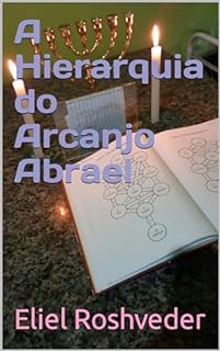 Livro A Hierarquia do Arcanjo Abrael (Série Anjos da Luz Livro 12)