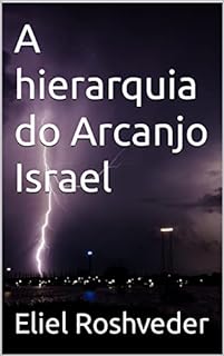 Livro A hierarquia do Arcanjo Israel (Série Anjos da Luz Livro 8)