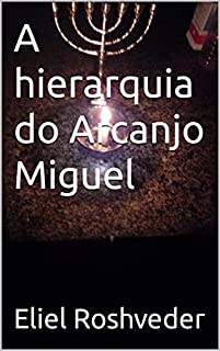Livro A hierarquia do Arcanjo Miguel (Série Anjos da Luz Livro 1)
