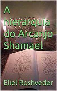 Livro A hierarquia do Arcanjo Shamael (Série Anjos da Luz Livro 6)