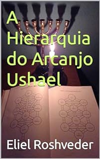 Livro A Hierarquia do Arcanjo Ushael (Série Anjos da Luz Livro 13)