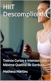 Livro HIIT Descomplicado: Treinos Curtos e Intensos para Máxima Queima de Gordura