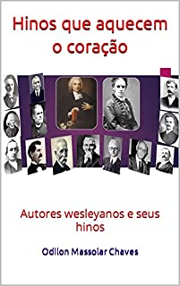 Livro Hinos que aquecem o coração: Autores wesleyanos e seus hinos