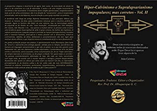 Livro Hiper-Calvinismo e Supralapsarianismo impopulares; mas corretos - Vol. II