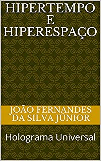 Livro HIPERTEMPO E HIPERESPAÇO: Holograma Universal