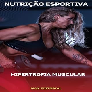 Livro Hipertrofia Muscular (NUTRIÇÃO ESPORTIVA, MUSCULAÇÃO & HIPERTROFIA Livro 1)