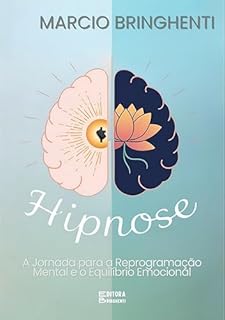 Livro Hipnose: A Jornada para a Reprogramação Mental e o Equilíbrio Emocional