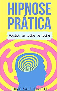 Livro HIPNOSE PRÁTICA PARA O DIA A DIA (CUIDADOS DA MENTE)