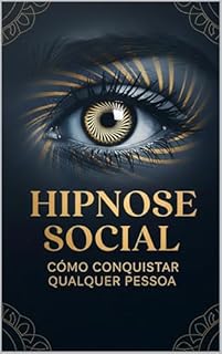 Livro HIPNOSE SOCIAL: Como Conquistar Qualquer Pessoa