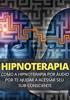 Livro Hipnoterapia Por Áudio: Como Acessar o Subconsciente e Atingir a Paz Interior