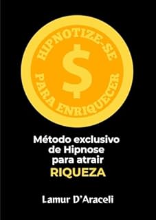 Livro Hipnotize-se para Enriquecer: Método exclusivo de Hipnose para atrair riqueza