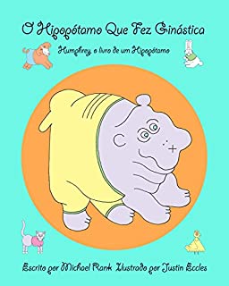 Livro O hipopótamo que fez ginástica: Humphrey, o livro de um Hipopótamo