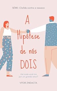 Livro A hipótese de nós dois (CLICHÊS CONTRA A RESSACA Livro 13)