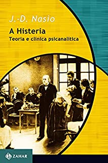 A Histeria: Teoria e clínica psicanalítica (Transmissão da Psicanálise)